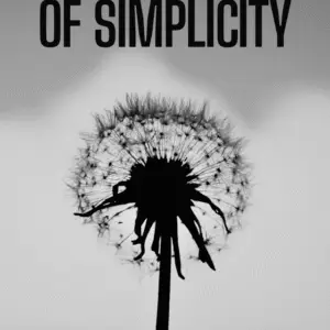 The Weight of Simplicity – Finding Power in What Truly Matters