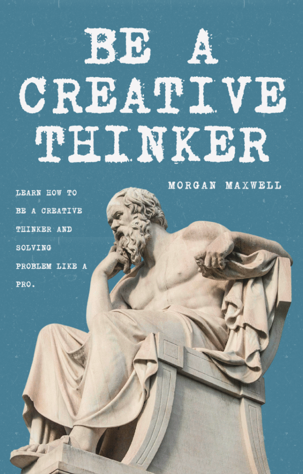 Be a Creative Thinkers – Unlock Ideas, Innovation, and Inner Genius