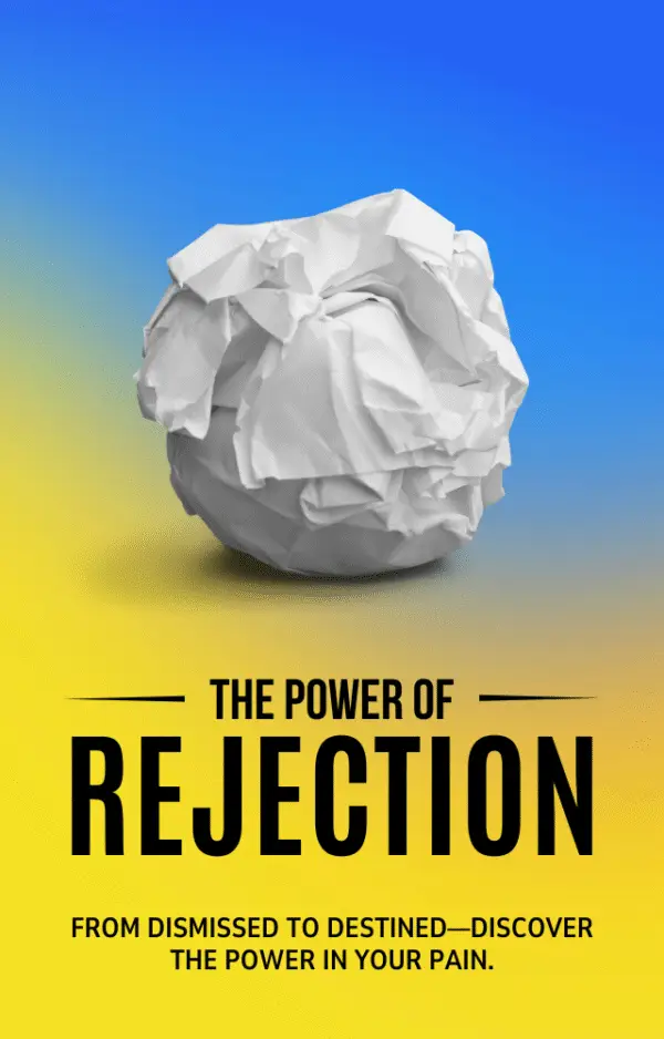 The Power of Rejection – Build Strength Through Every Setback